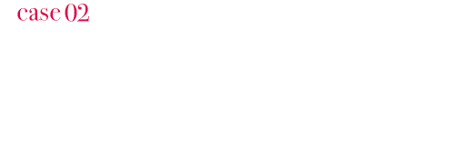 case02「久しぶりだね、こういうの」